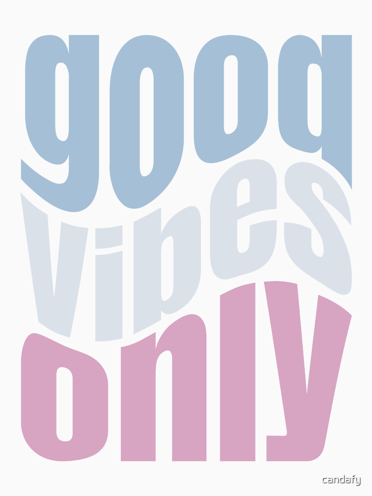 Good Vibes Only by candafy