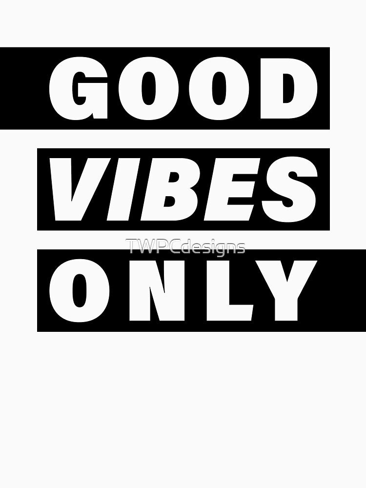 Good Vibes Only - Black by TWPCdesigns