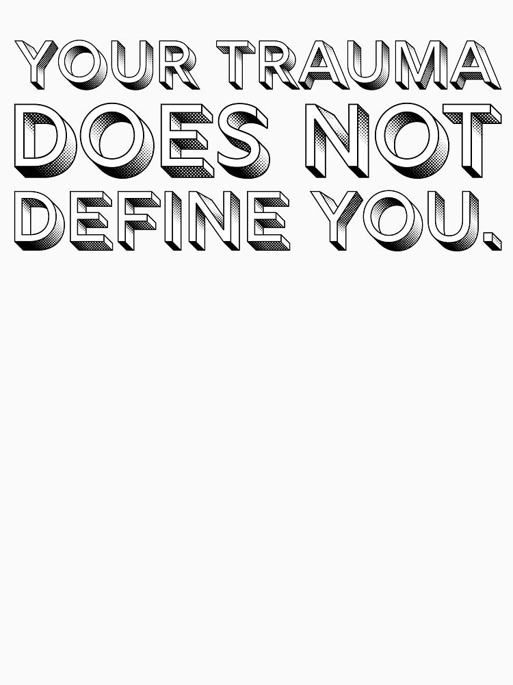 Your Trauma Does Not Define You - Black by sillyjess
