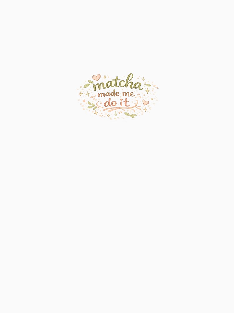 Matcha Made Me Do It | Funny Matcha Lover Design by My Gluten Free Life UK