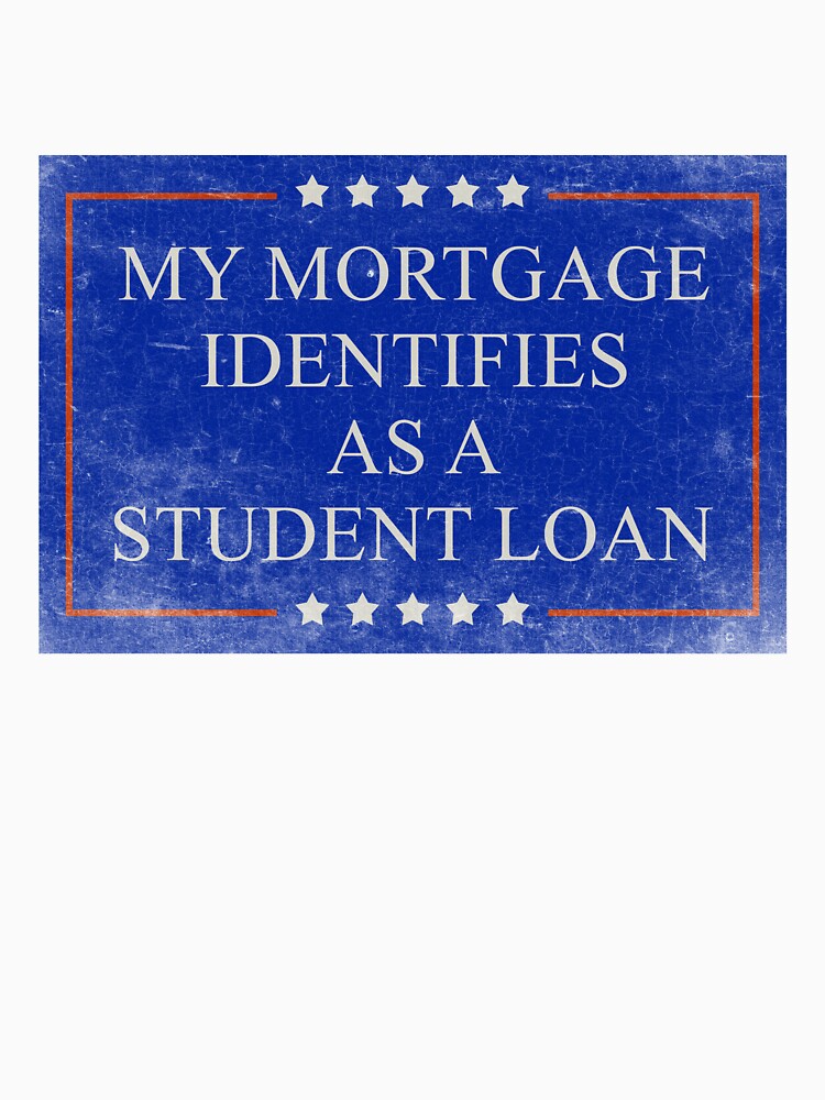 My Mortgage Identifies As A Student Loan Cancel Student Debt by RosannaArt