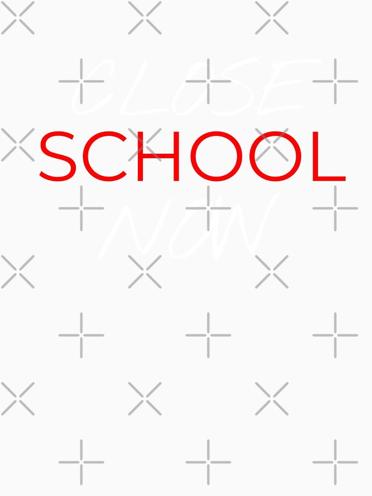 Close School Now by Jacksonsmerch