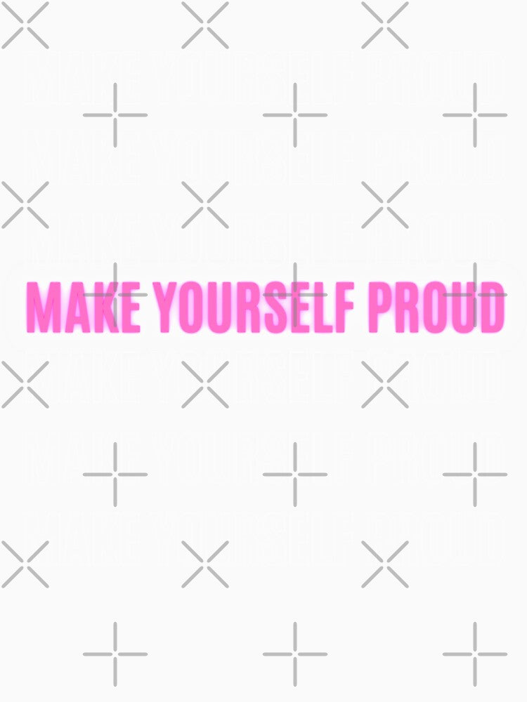 Make yourself proud - 2021 Motivational and Inspirational message - Pink by whatisonmymind