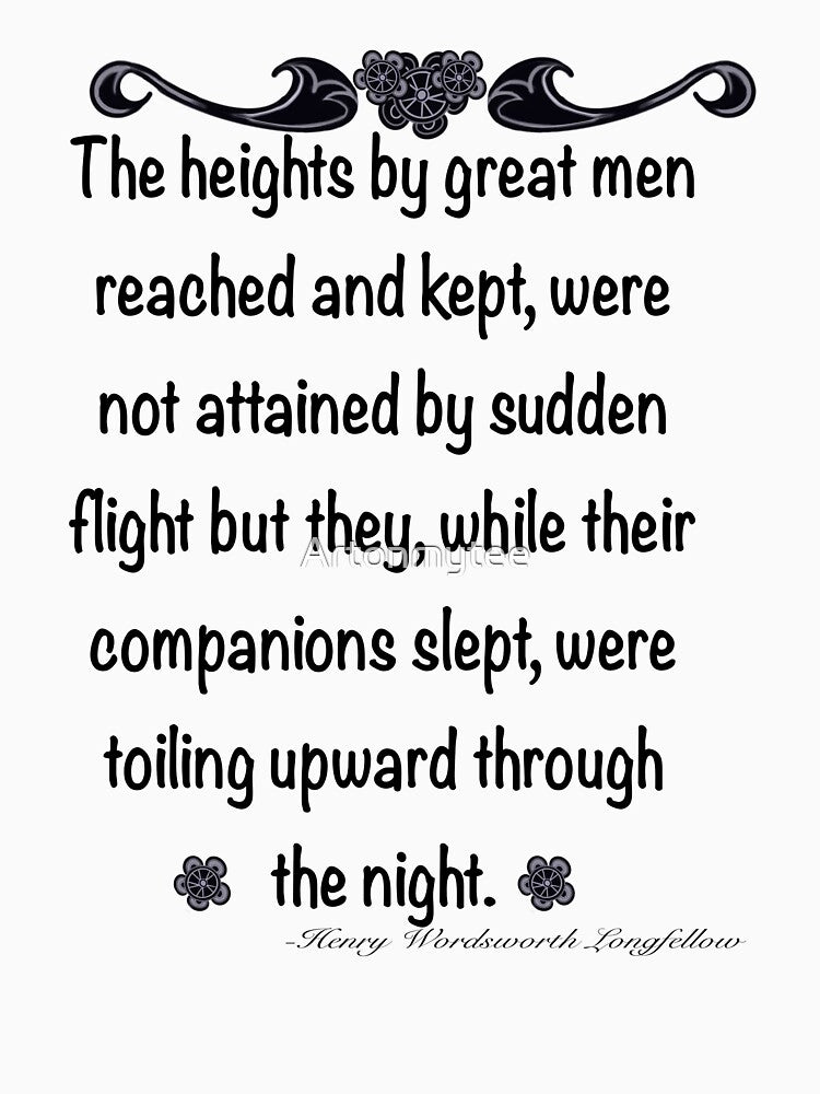 Inspirational motivational affirmation - The heights by great men reached and kept by Artonmytee