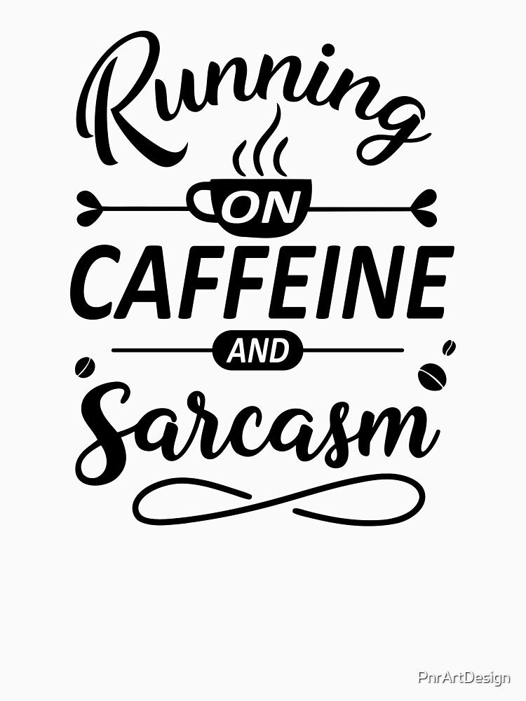 Running on Caffeine and Sarcasm Typography Design | Funny Coffee Lover Quote | Sarcastic Humor Gift | Barista Humor Art by PnrArtDesign