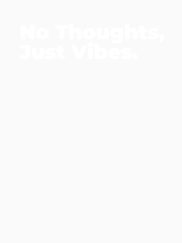 Minimalist Relatable Quote “No Thoughts, Just Vibes" Aesthetic Typography Design by diahsariw