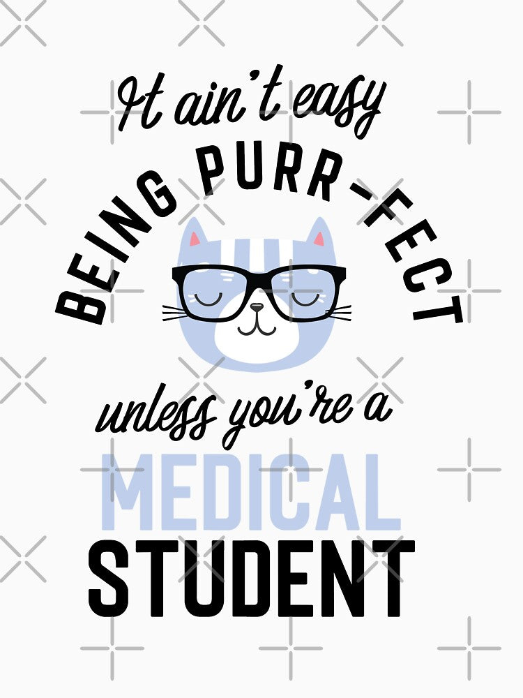Medical Student Cat Gifts for Cat Lovers - It ain't easy being Purr Fect by betternotes