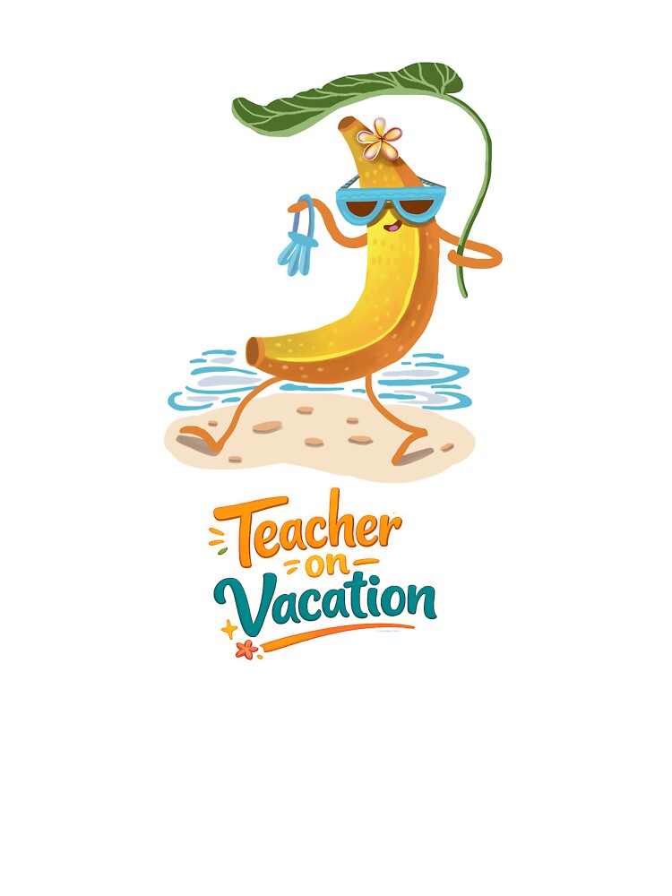 Teacher On Vacation Funny Banana by FaliushART