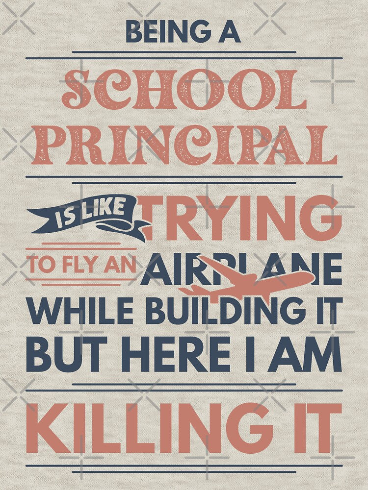 Being A School Principal Is Like Trying To Fly An Airplane While Building It But Here I Am Killing It School Principal Quotes School Principal Funny Gift idea Funny School Principal Design by Mmmm3344