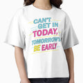 Can't Get in Today, Tomorrow's be Early by FYQDesign