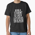 Being A Student Is Easy It is Like Riding A Bike. Except the Bike is on Fire. You are On Fire. Everything is on Fire. by TeesYouWant