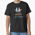 Chemistry Teacher I Solve Problems Science by the-dovlat