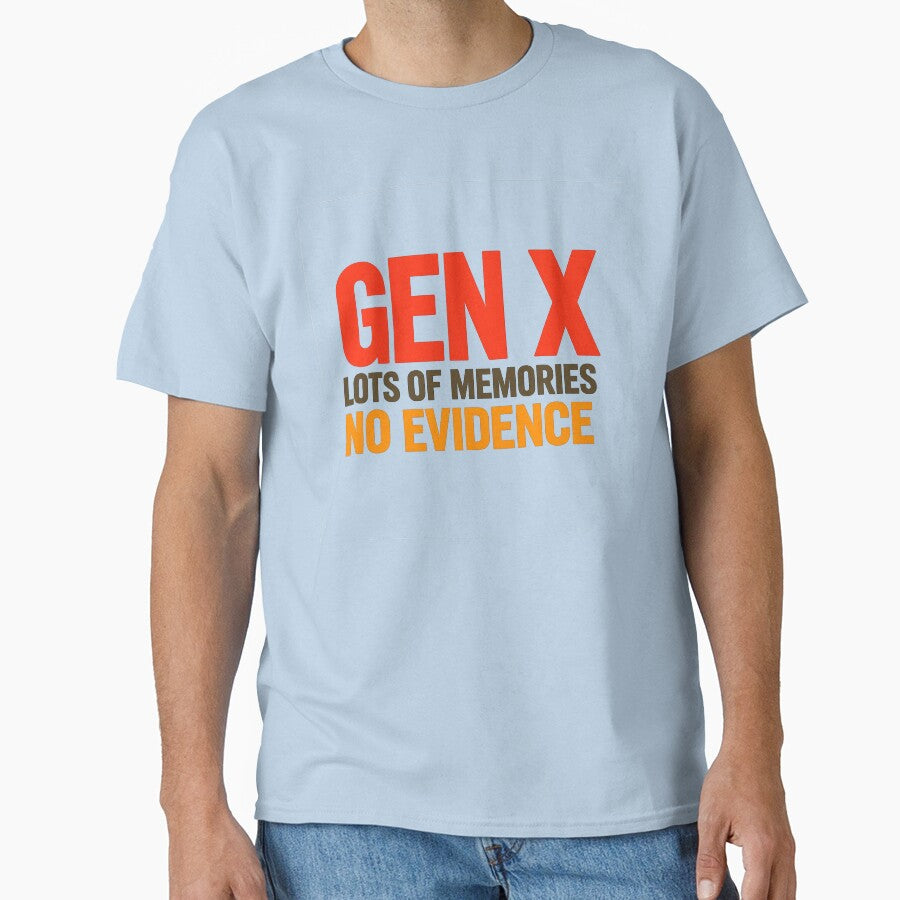 Gen X Lots of Memories No Evidence Shirt | Funny Generation X Humor T-Shirt by GarnerSupplyCo