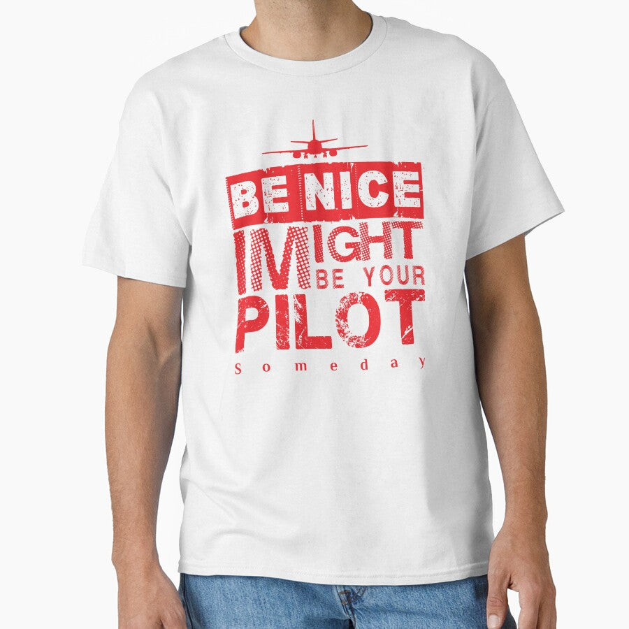 Be Nice I Might Be Your Pilot Someday red version Aviation Aircraft T-Shirt by Aerolovers