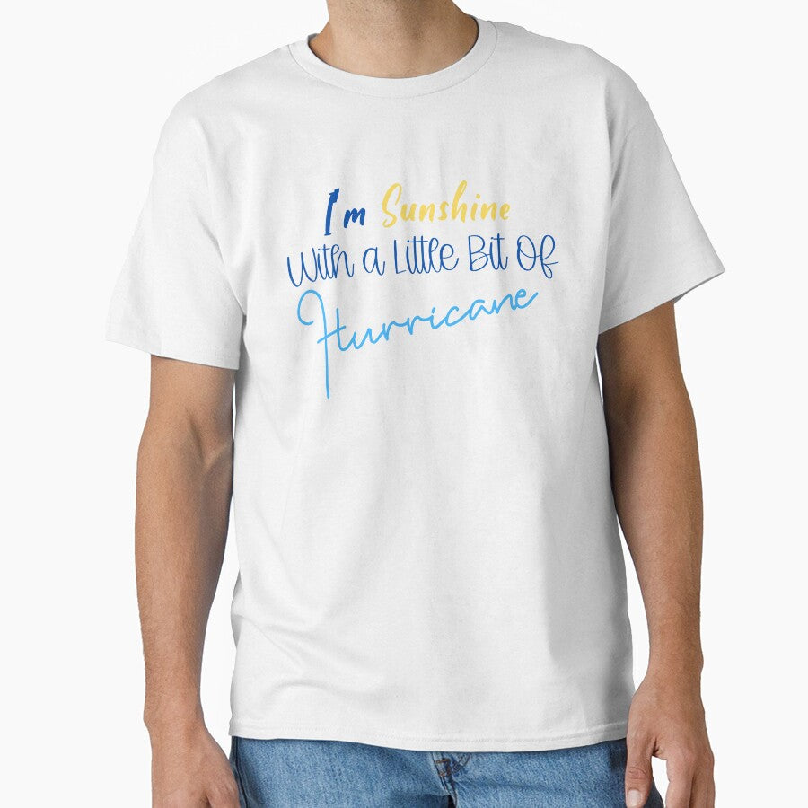 I'm Sunshine With A Little Bit Of Hurricane by MyMysTShirts