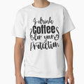 I Drink Coffee For Your Protection Funny Coffee Lover Shirt by GraphicGlowTeesStore