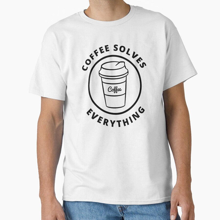 Coffee Solves Everything. Funny Coffee Lover Gift by That Cheeky Tee