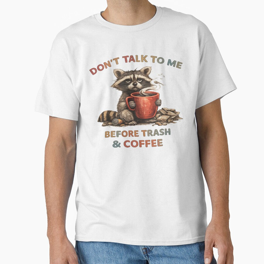 Don't Talk To Me Before Coffee Raccoon T-Shirt | Funny Trash & Coffee Design by cappabma1