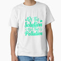 Be The Solution Not The Pollution Environmental Awareness by artcultreone