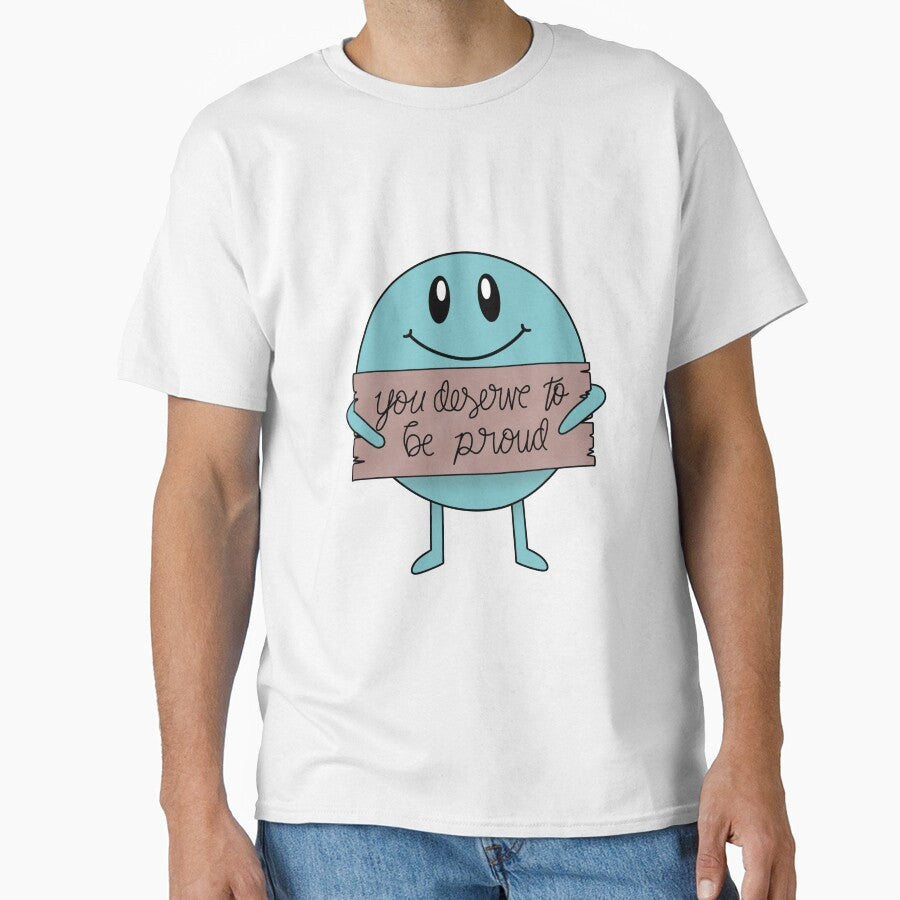 You Deserve to be Proud Affirmation Buddy by 1701-Z