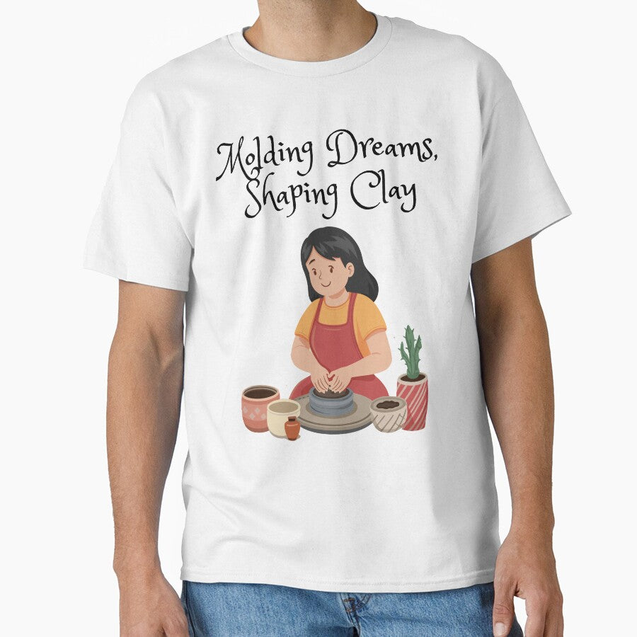 Molding dreams, shaping clay- pottery lover by FluxAuraTees