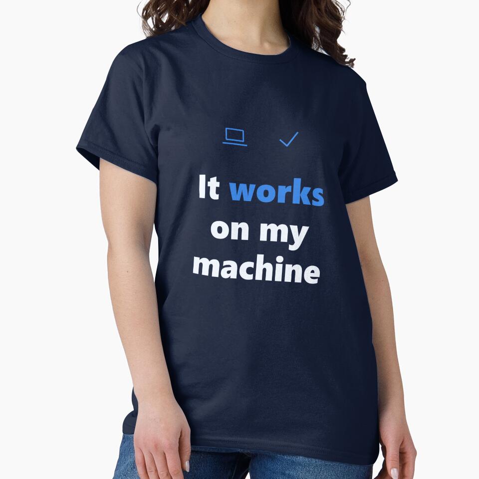 Funny Programmer Shirt - Works On My Machine - Gift by Harlo.co