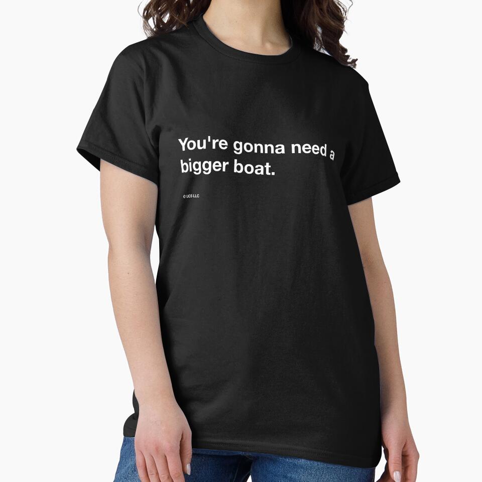 Jaws quote, "You’re gonna need a bigger boat." by tiptoptees