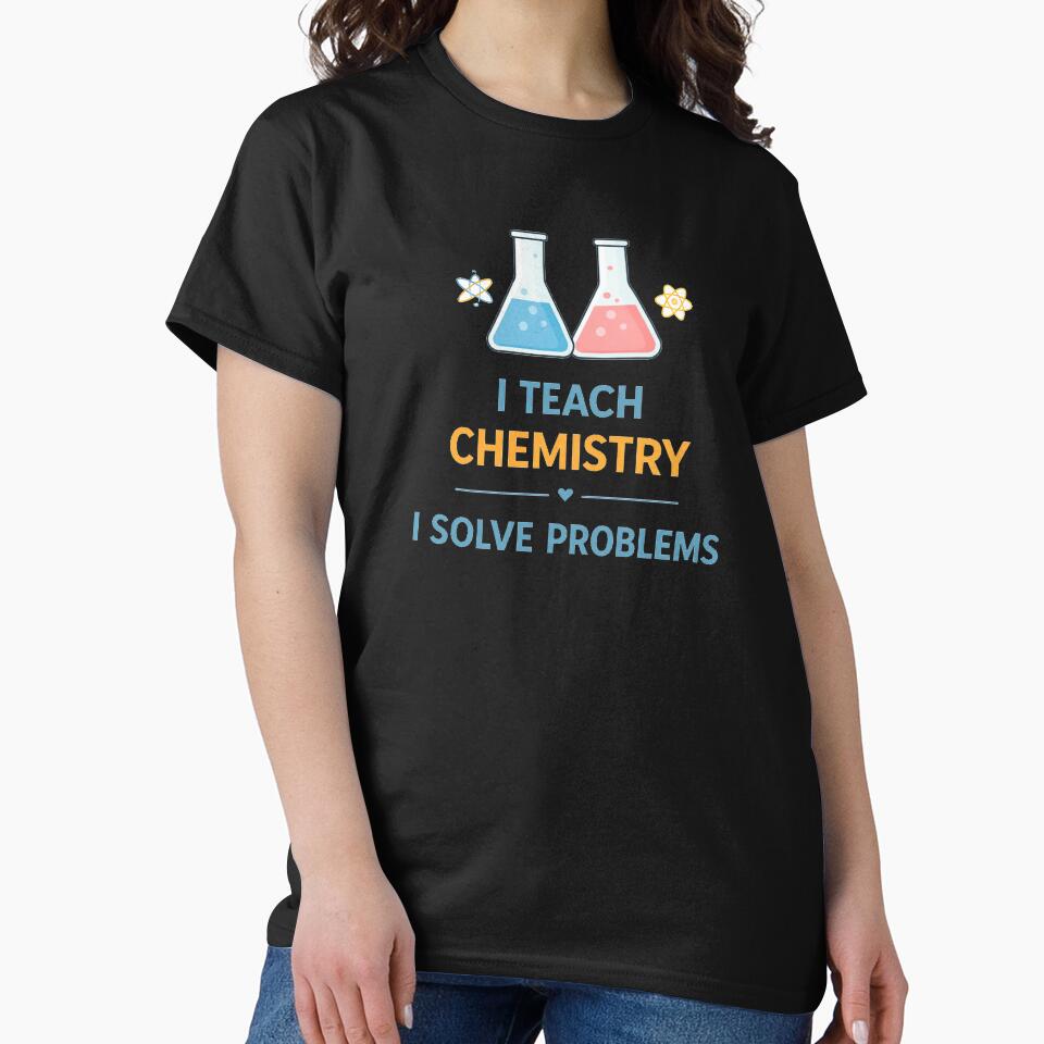 Chemistry Teacher I Solve Problems Science by the-dovlat