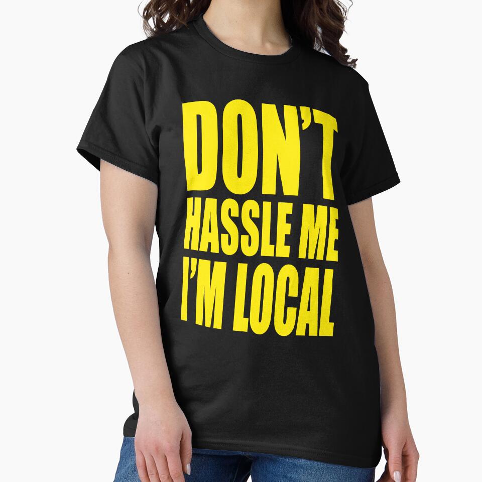 Don’t Hassle Me I’m Local Bold Humor by margamPagenberg