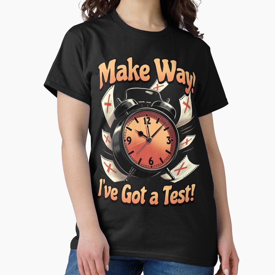 Make Way I’ve Got a Test Student Humor School Stress Mode Activated College Life. by Creative-Sanc