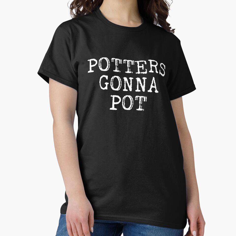 Potters Gonna Pot Ceramic Pottery Artist by The Junto Shop