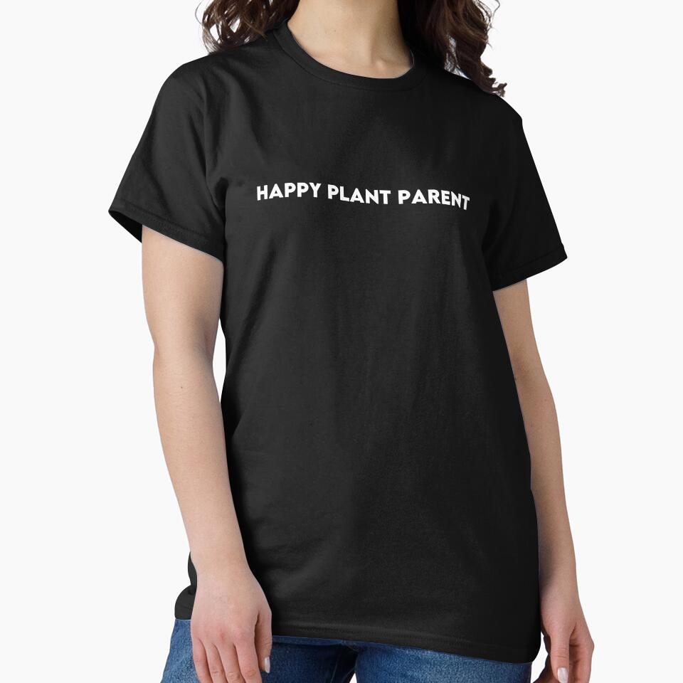 Happy Plant Parent T-Shirt for Plant Lovers, Gardeners & Indoor Jungle Enthusiasts by Hoodybaba