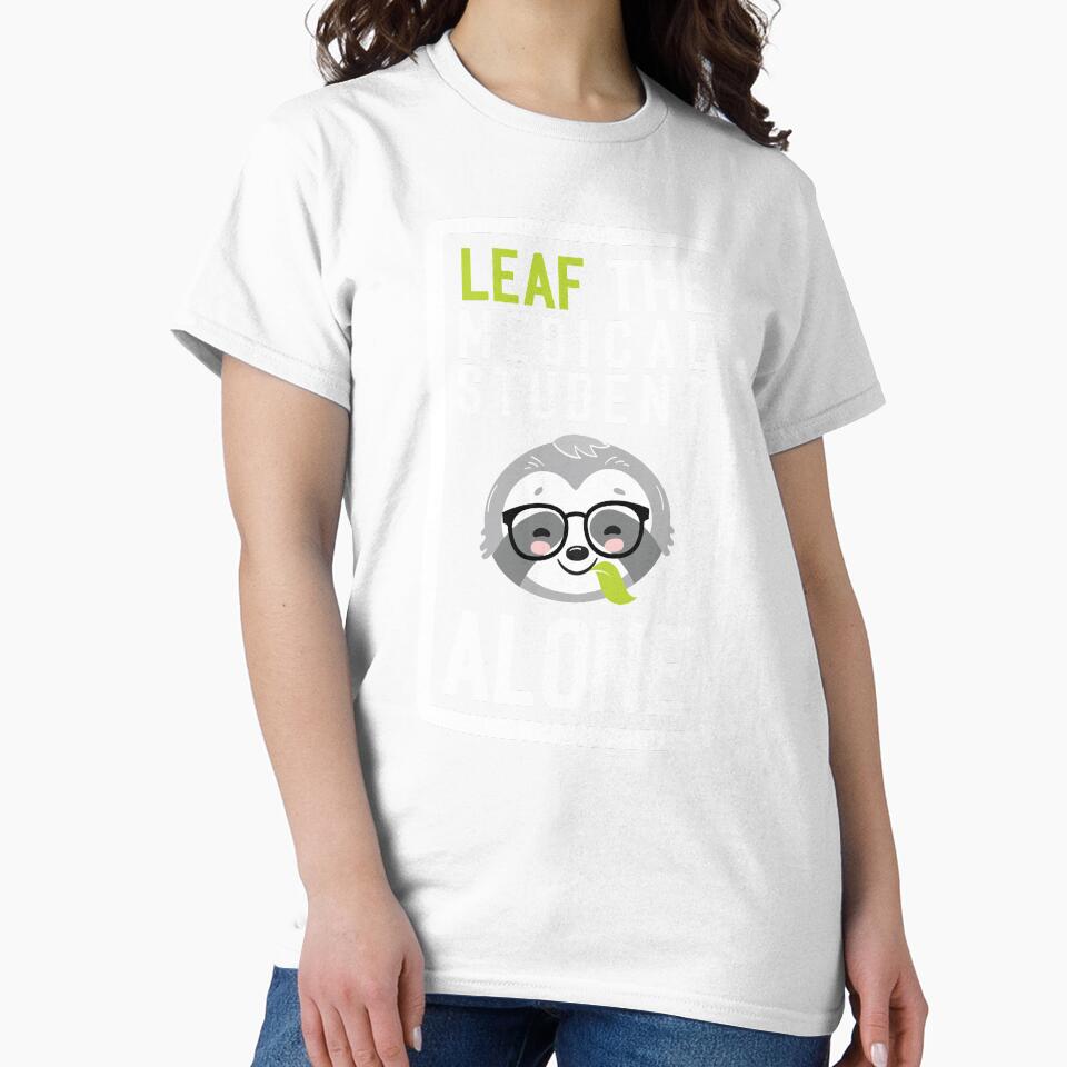 Funny Medical Student Pun - Leaf me Alone - Gifts for Medical Students by betternotes