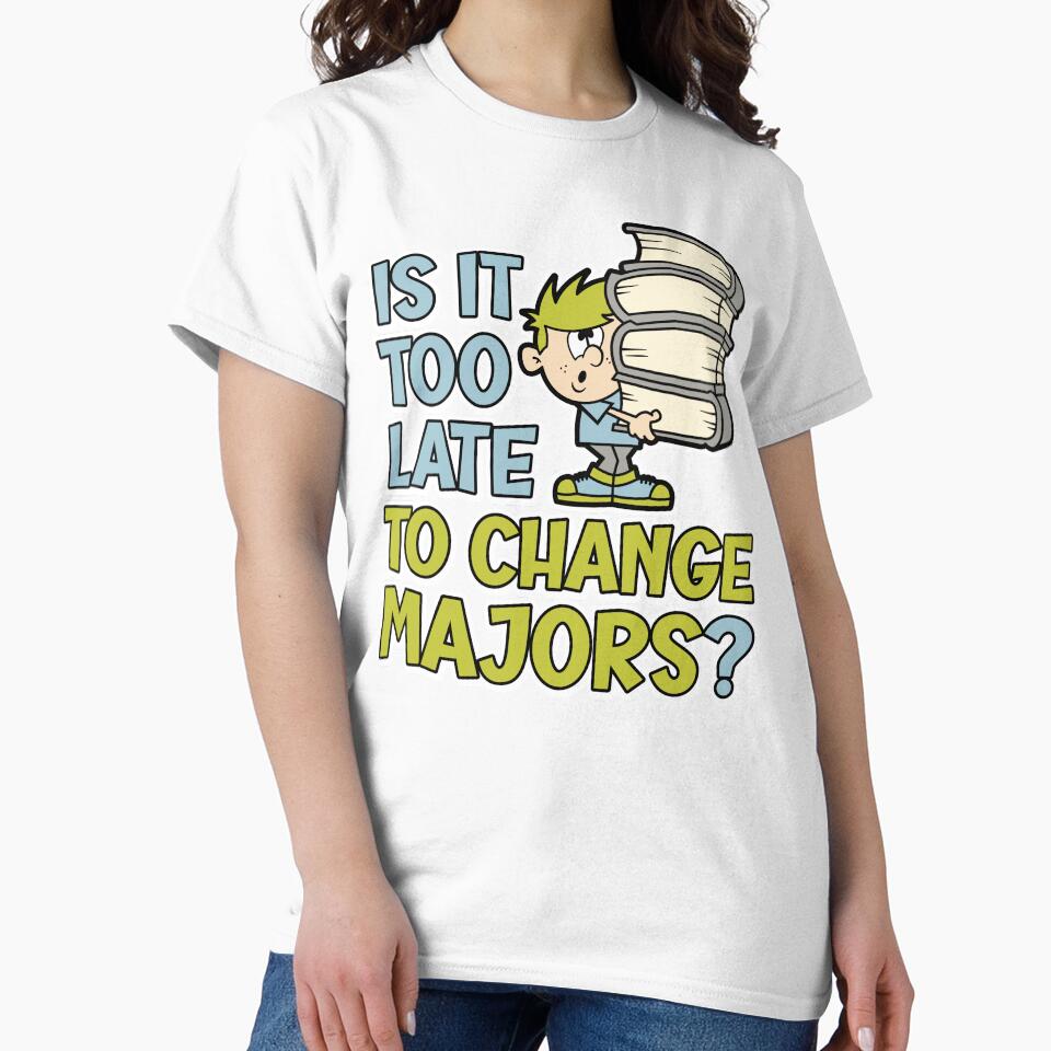 Is it too late to change majors? Funny cartoon styled design for college or university students by robimerch