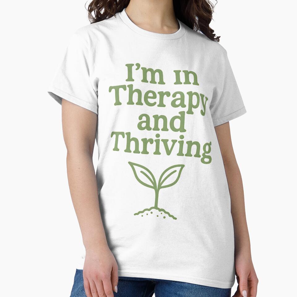 mental health therapist I’m in Therapy and Thriving by Uglyandcute