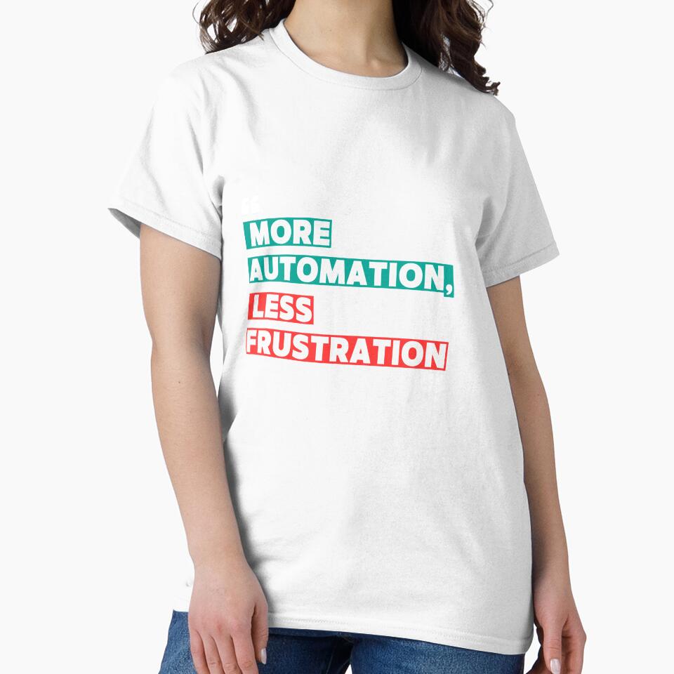More Automation, Less Frustration Shirt AI Engineer Tee, Software Developer Humor, Robotics Automation, Coding Gift, Geeky Tech Shirt by Merchdusa