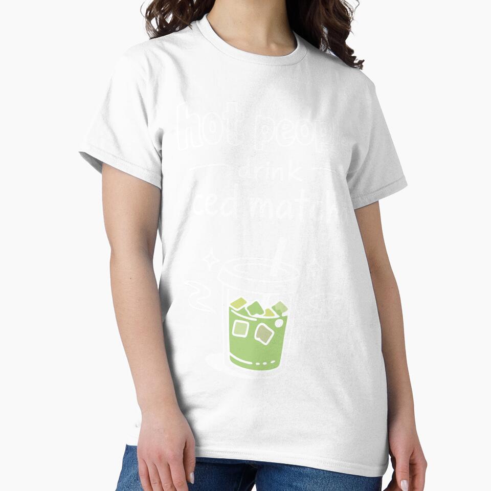 Hot People Drink Iced Matcha Minimalist Statement by CreareAT