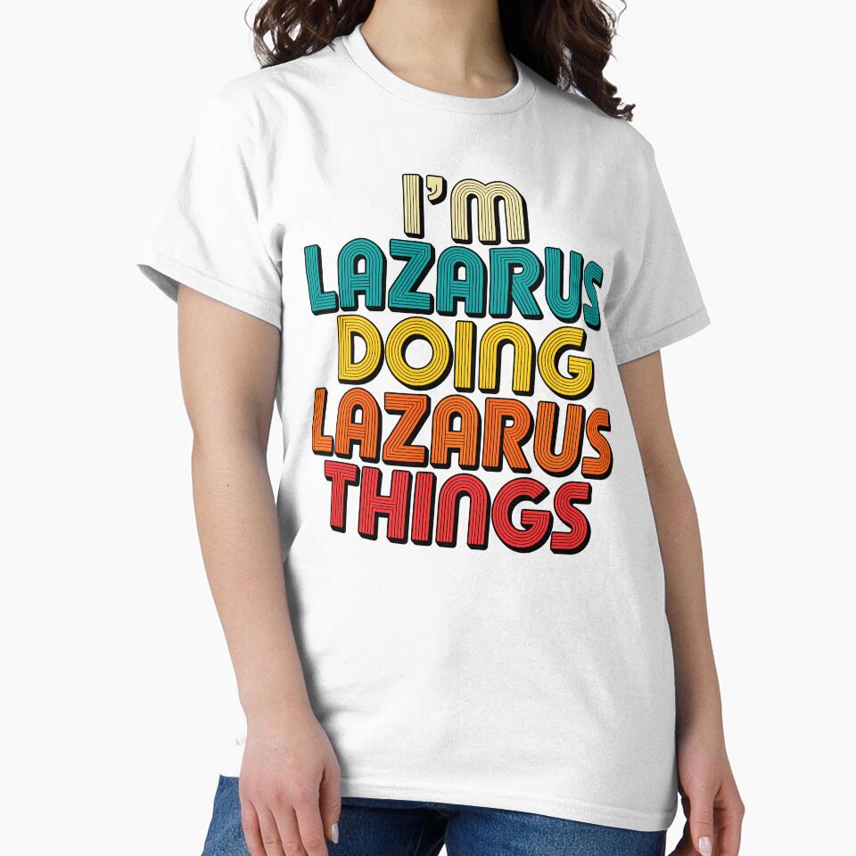 I’m Lazarus Doing Lazarus Things by designleon19