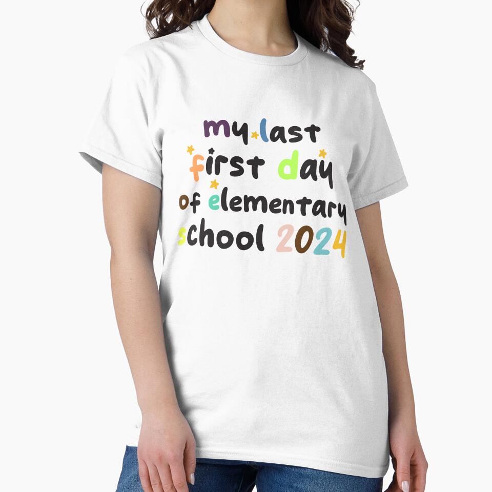 funny my last first day of elementary school 2024 humour by TownDesigns