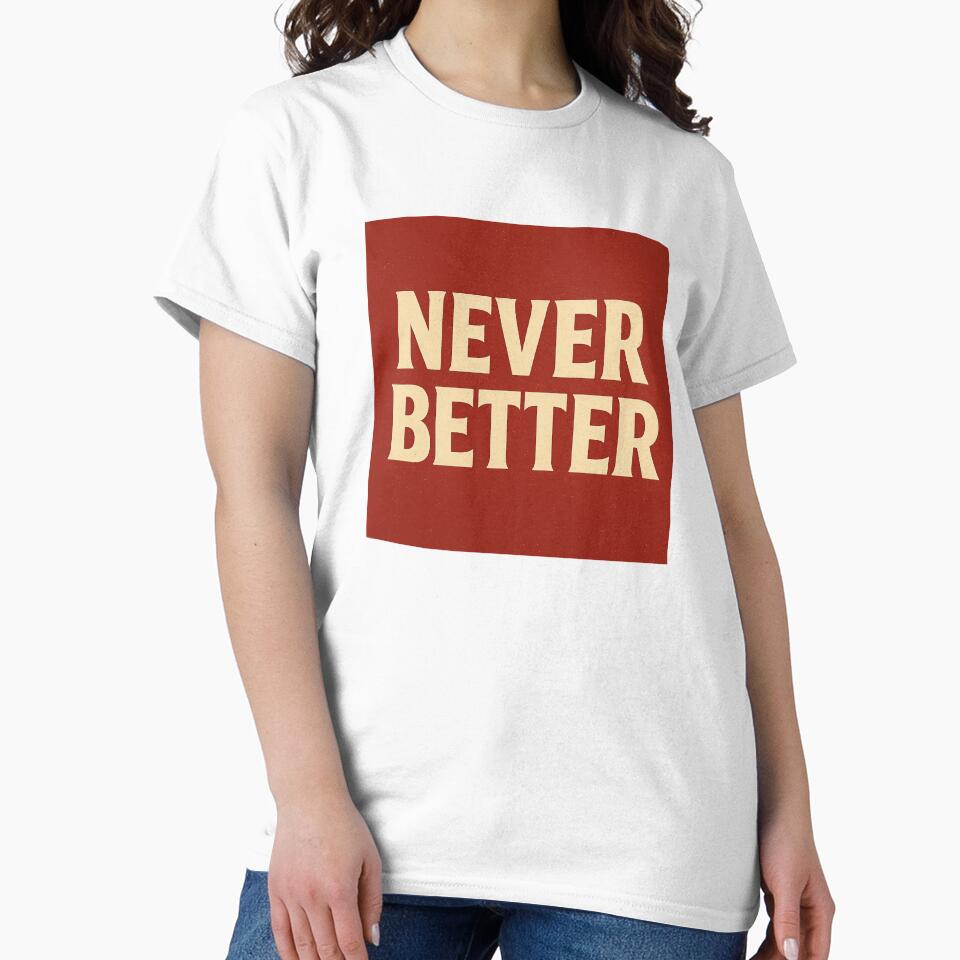 Retro Typography Wall Art “Never Better” by Need-Foal