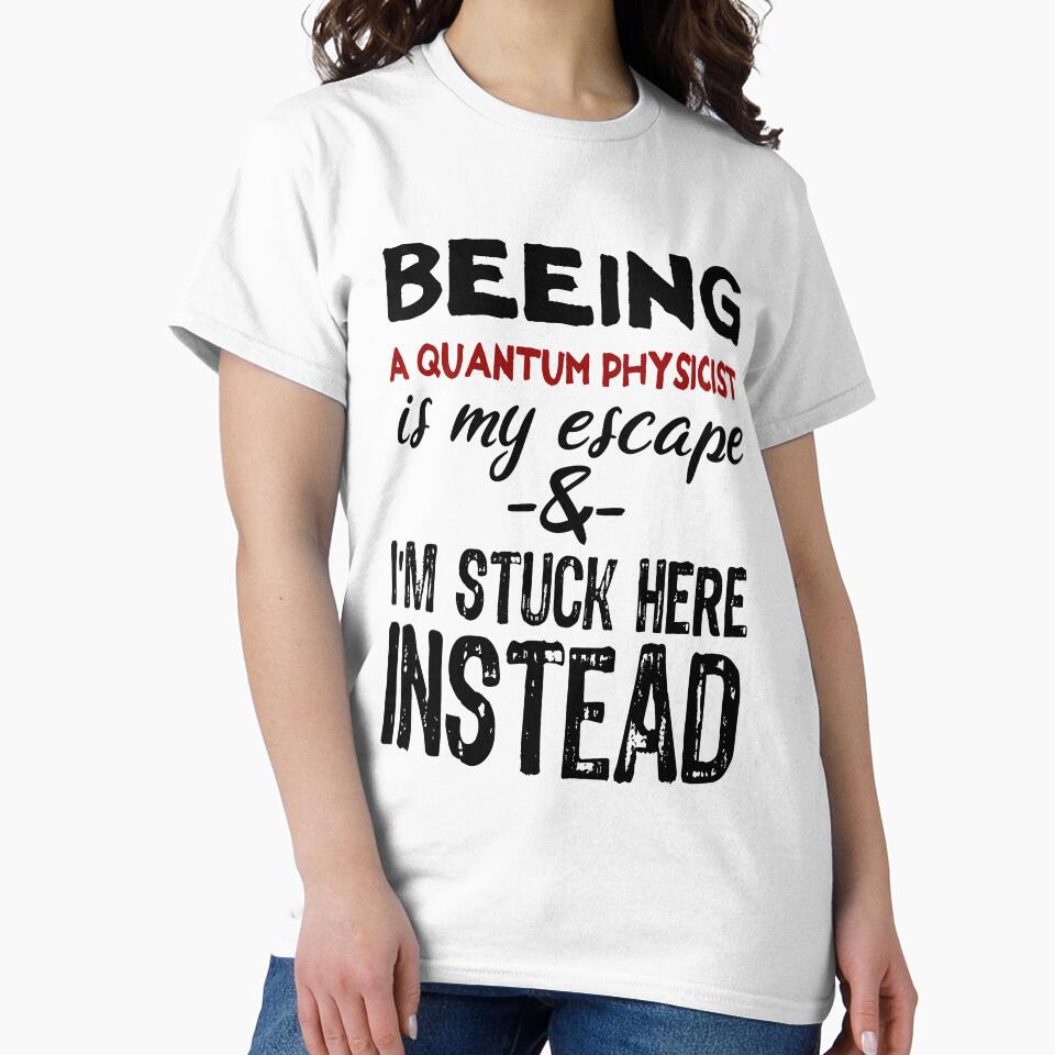 Beeing A Quantum Physicist is my escape by BYNDART