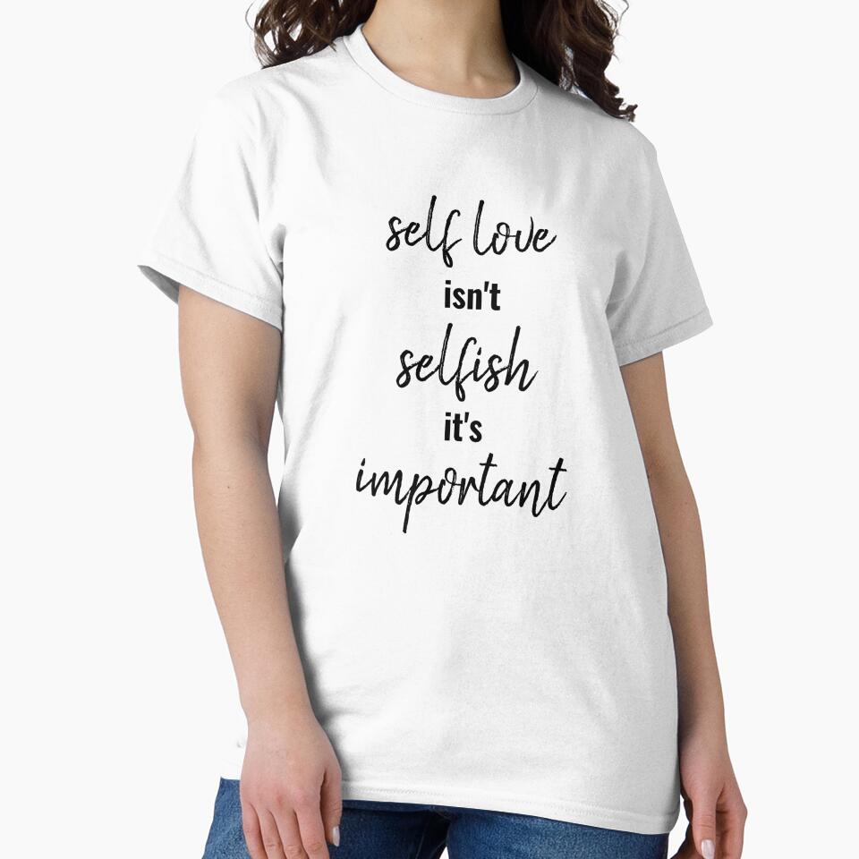 Self Love Isn't Selfish It's Important,Inspirational Quote by SUYEONJUNG
