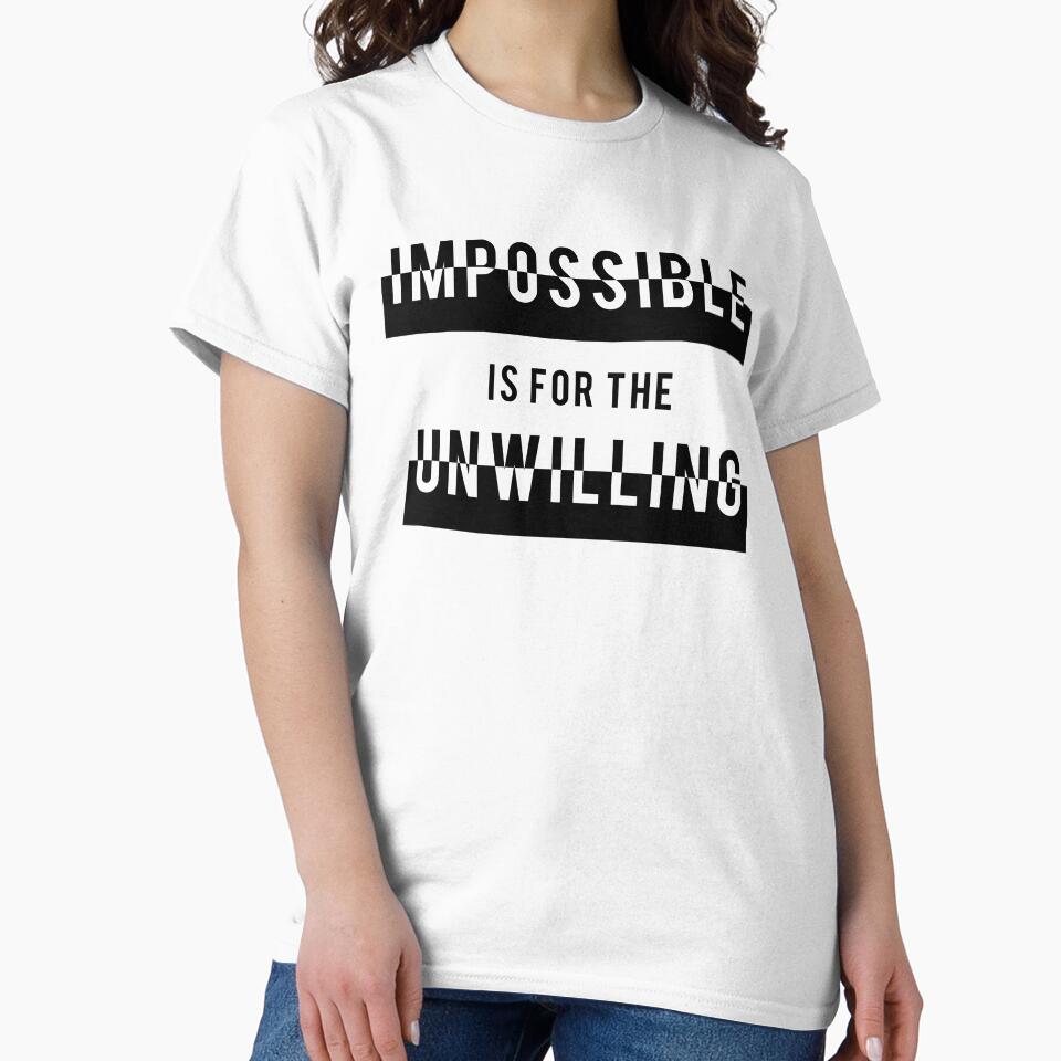 Impossible is for the Unwilling by ThePrintees