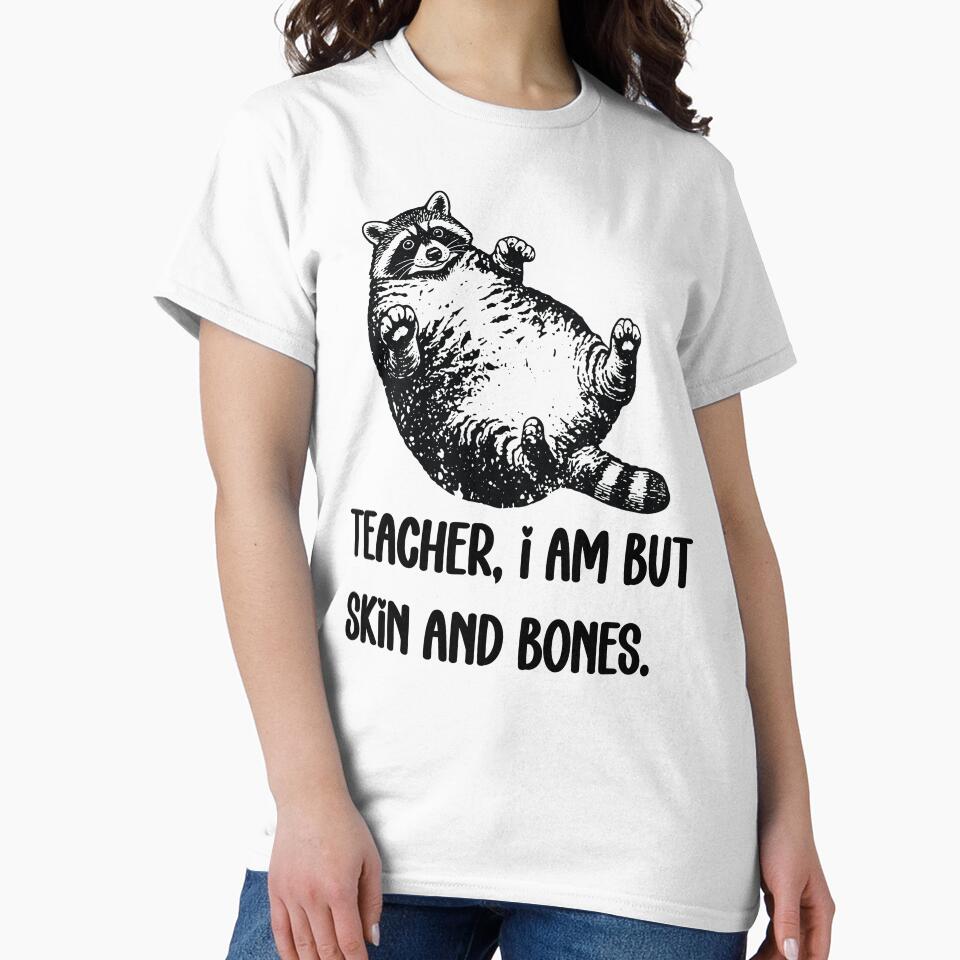Teacher, I Am But Skin And Bones Funny Teacher by FouChan