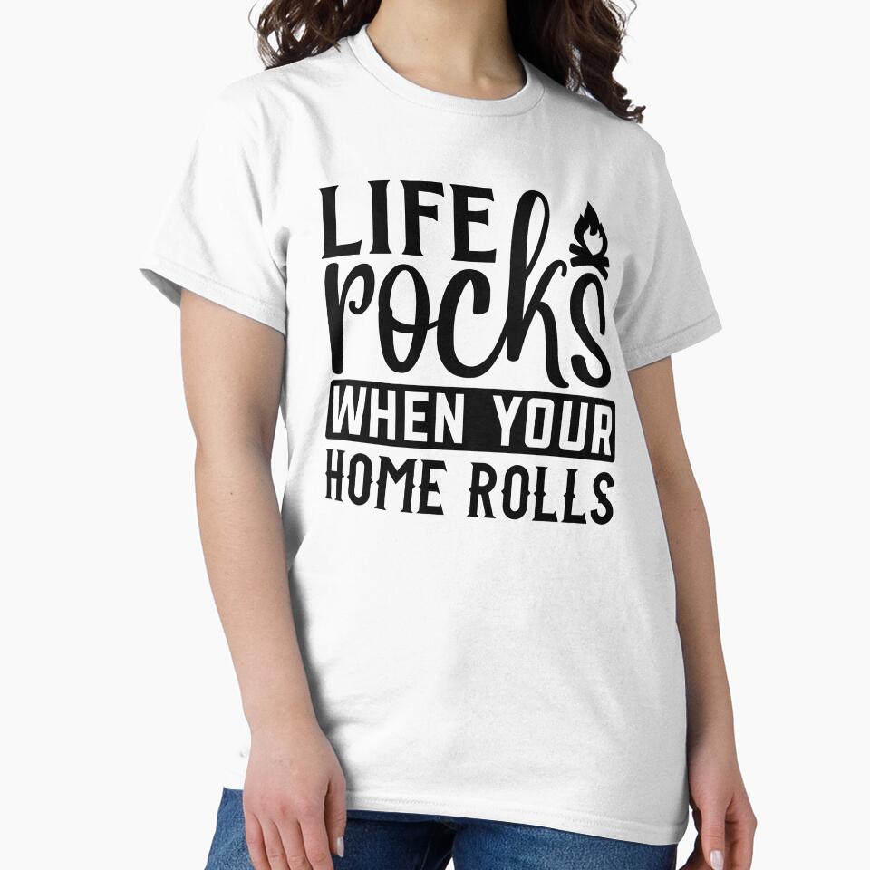 Life rocks when your home rolls by Wit & Wear Company