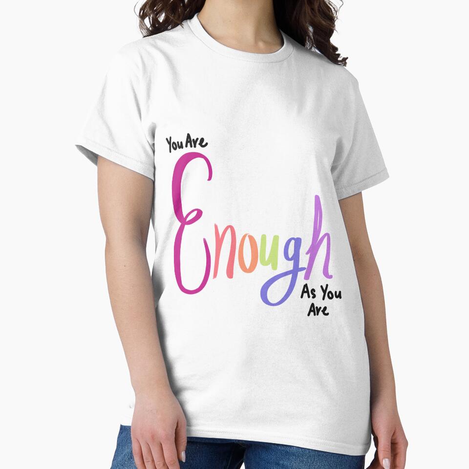 You Are Enough As You Are by CreationsByMR