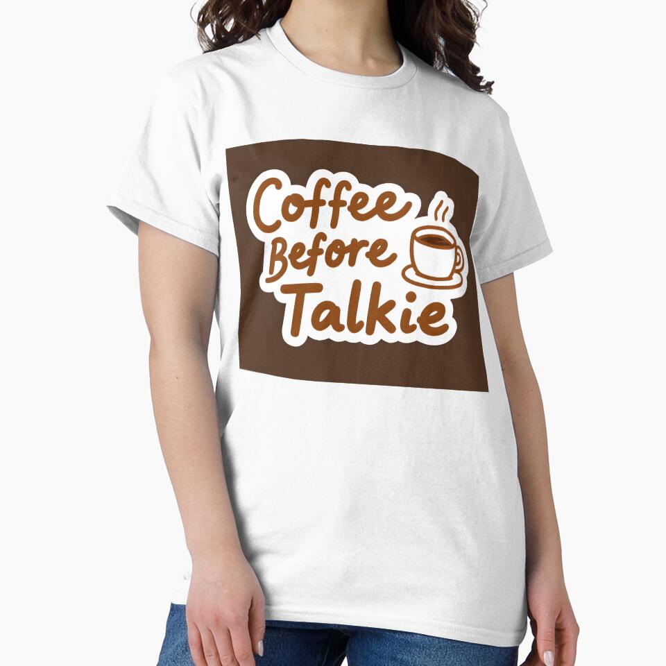 Coffee Before Talkie – Funny Coffee Lovers Quote by ATW-Store