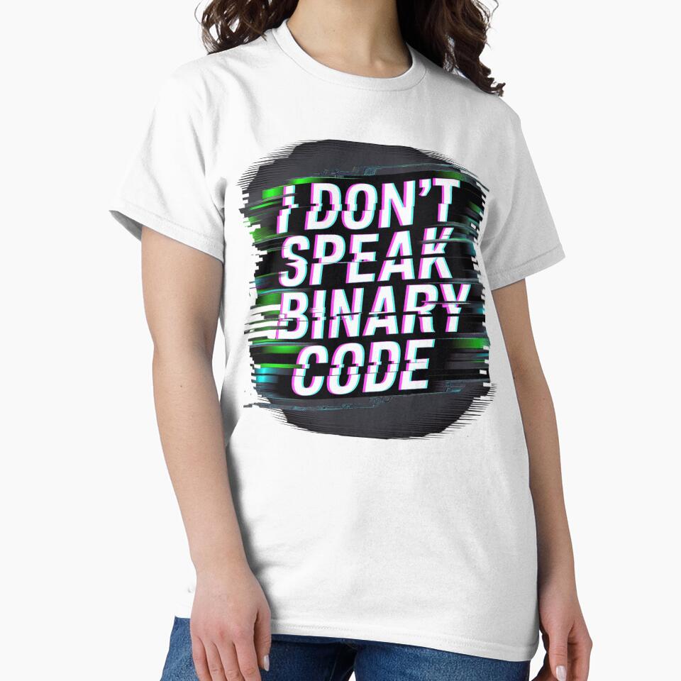 I Don’t Speak Binary Code – Glitch Style Statement by ClearPulse