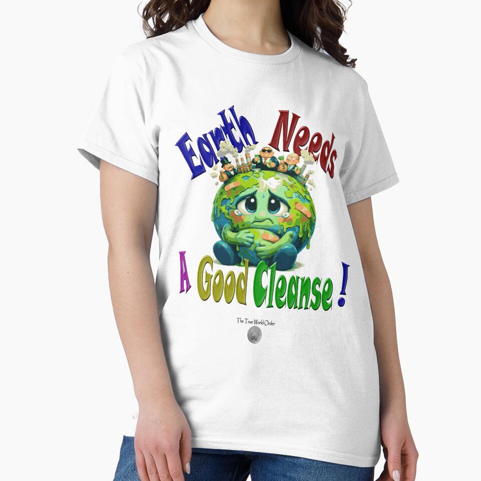 Earth Needs A Good Cleanse! by The True World Order