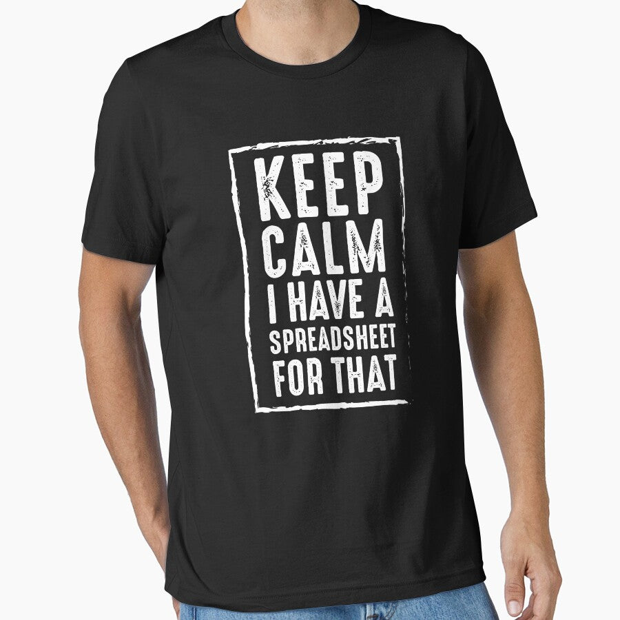 Keep Calm I Have A Spreadsheet For That by UMED :)